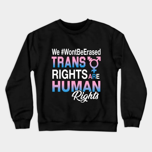 Trans Rights Are Human Rights We Won't Be Erased Crewneck Sweatshirt by TeeAnimals